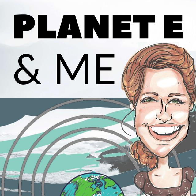 Planet E and Me Podcast - podcast cover