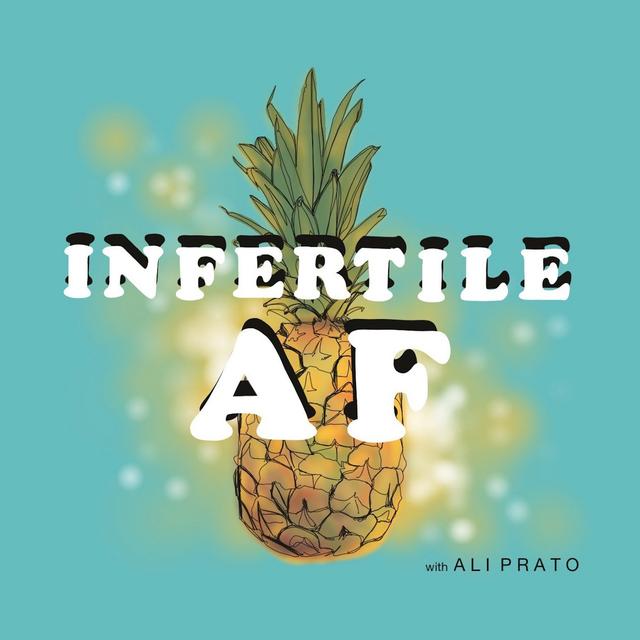 Infertile AF: Infertility and Modern Family Building - podcast cover