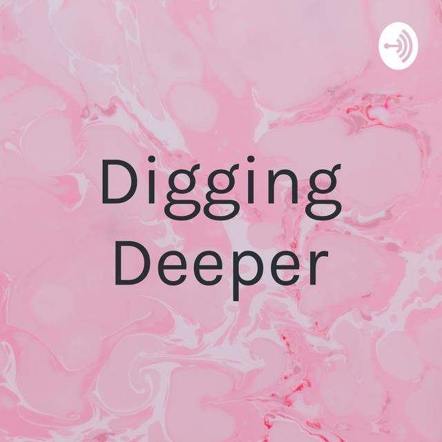 Digging Deeper - podcast cover