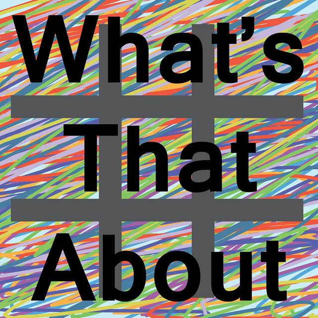 #WhatsThatAbout - podcast cover