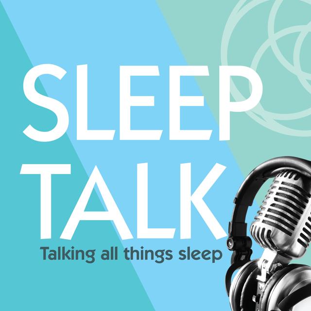Sleep Talk - Talking all things sleep - podcast cover