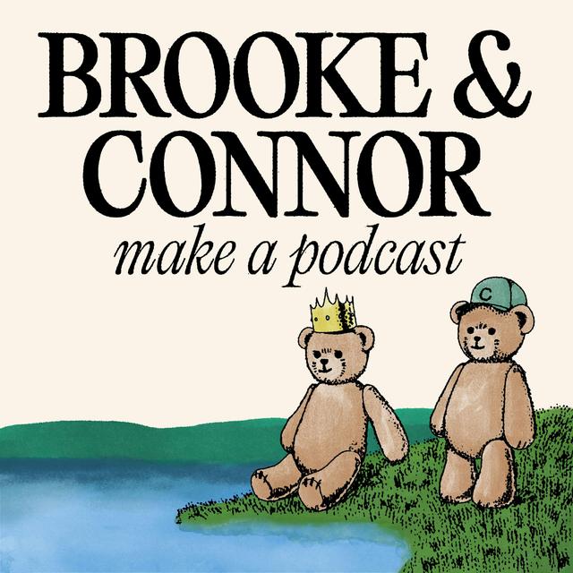 Brooke and Connor Make A Podcast - podcast cover