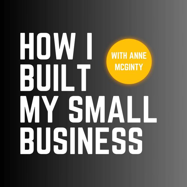 How I Built My Small Business - podcast cover