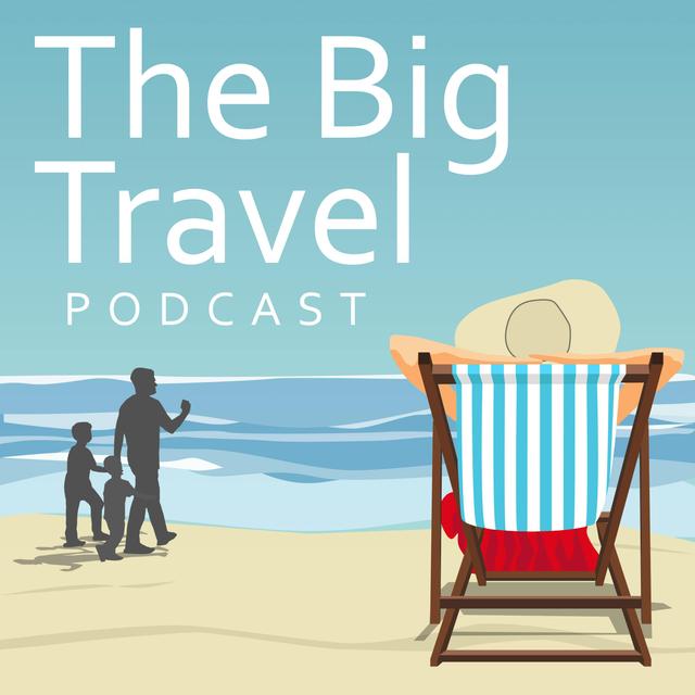 The Big Travel Podcast - podcast cover