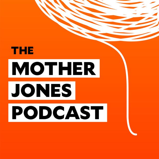 The Mother Jones Podcast - podcast cover