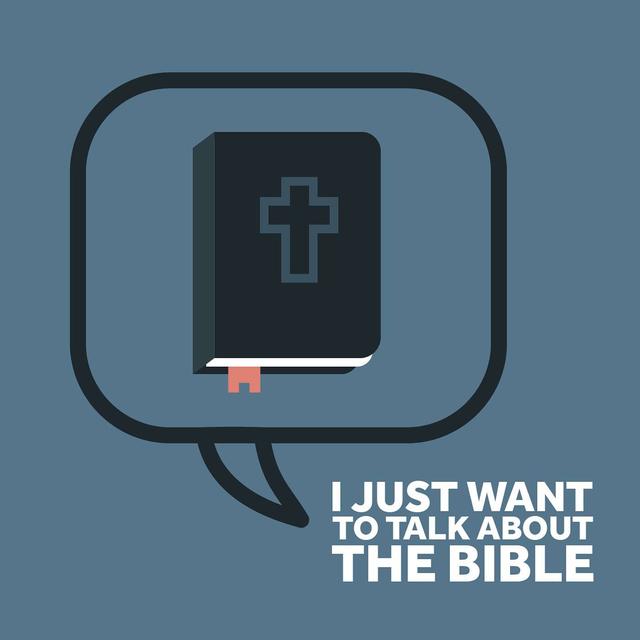 I just want to talk about the Bible - podcast cover