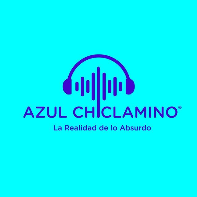 Azul Chiclamino - La Realidad de lo Absurdo - podcast cover