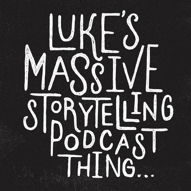 Luke's Massive Storytelling Podcast Thing ... - podcast cover