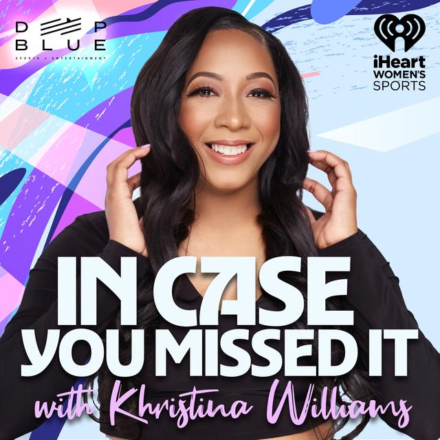 In Case You Missed It with Khristina Williams - podcast cover