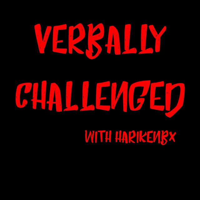 Verbally Challenged with HarikenBx - podcast cover