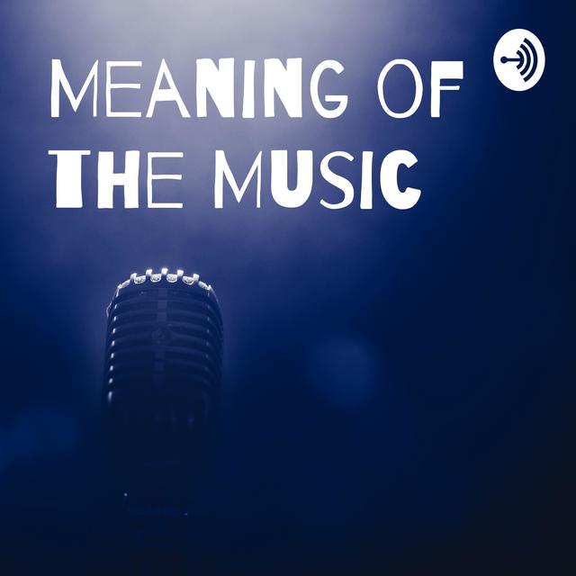 Meaning of the Music - podcast cover