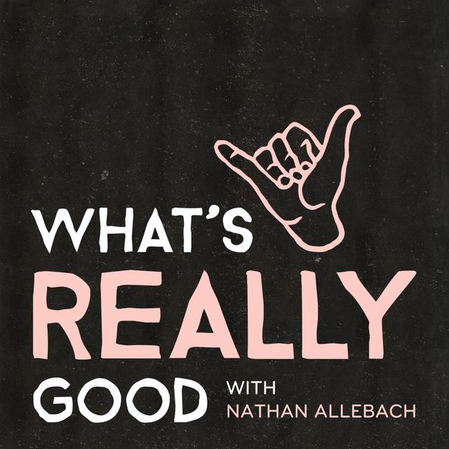 What's Really Good with Nathan Allebach - podcast cover