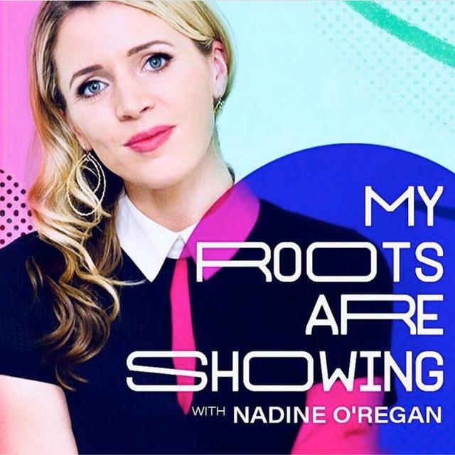 My Roots Are Showing with Nadine O'Regan - podcast cover