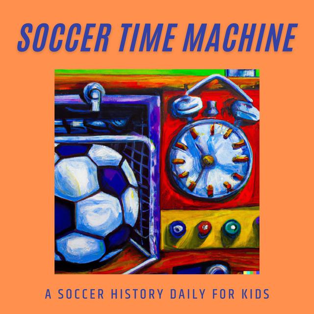 The Soccer Time Machine: Soccer History Daily for Kids - podcast cover