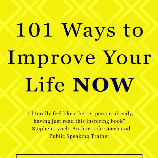 101 Ways to Improve Your Life Now Podcast - podcast cover