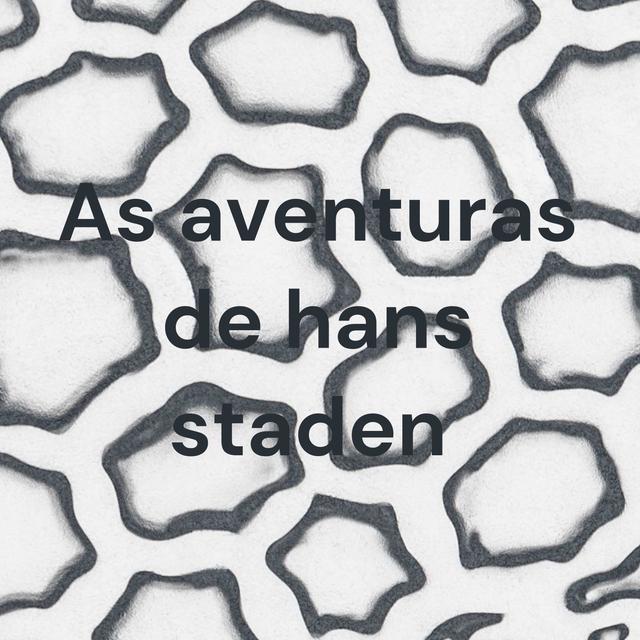 As aventuras de hans staden - podcast cover