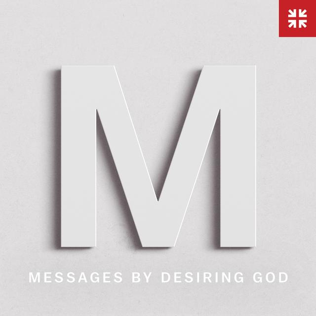 Messages by Desiring God (Video) - podcast cover