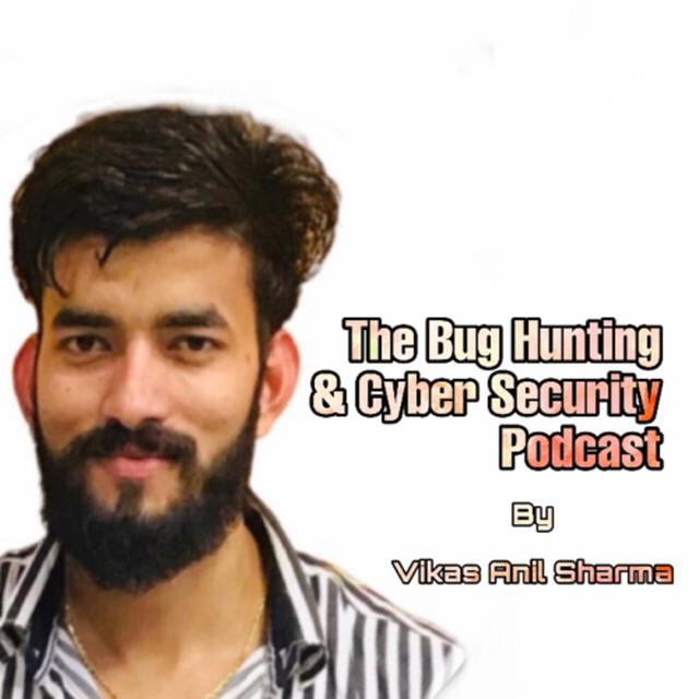 Vikas Anil Sharma | Bug Bounty Hunting and Cyber Security Podcast - podcast cover
