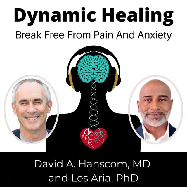 Dynamic Healing with David Hanscom MD and Les Aria PhD - podcast cover