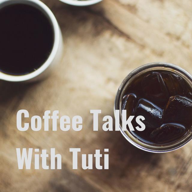 Coffee Talks With Tuti - podcast cover