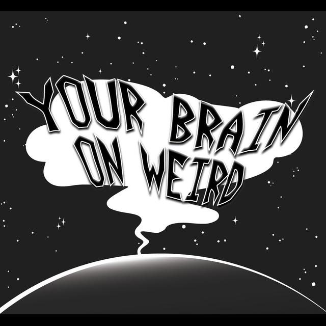 Your Brain On Weird - podcast cover