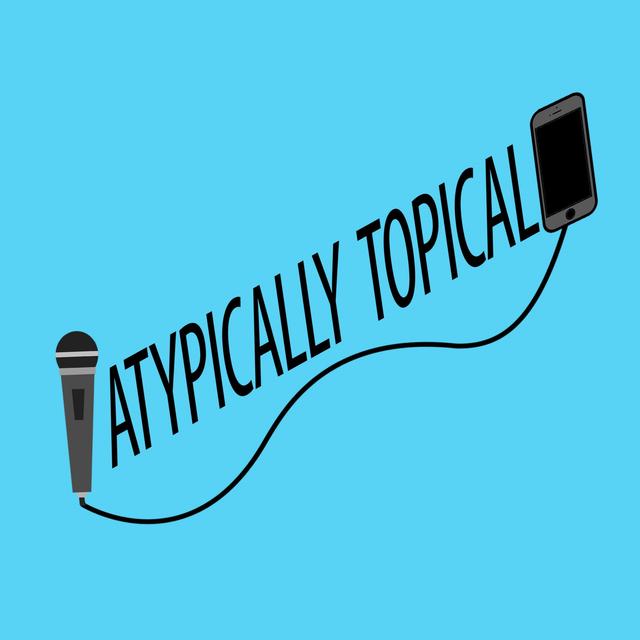 Atypically Topical - podcast cover