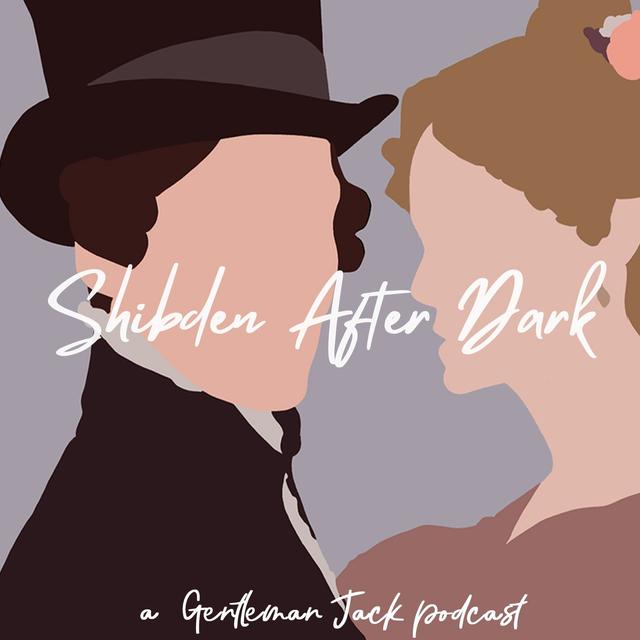 Shibden After Dark - A Gentleman Jack Podcast - podcast cover