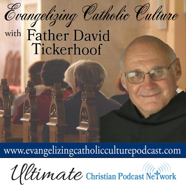 Evangelizing Catholic Culture with Father David Tickerhoof - podcast cover