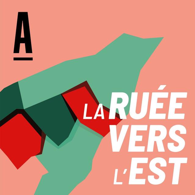 La ruée vers l'Est - podcast cover