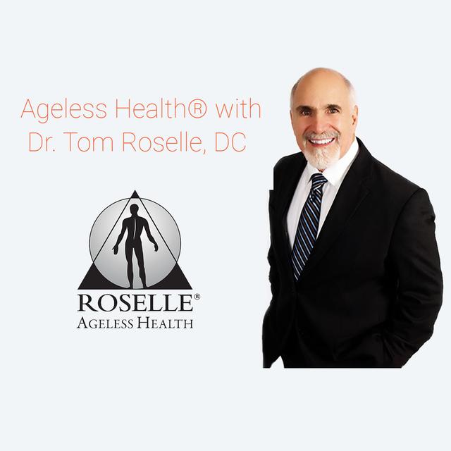 AGELESS HEALTH® with Dr. Tom Roselle, DC - podcast cover
