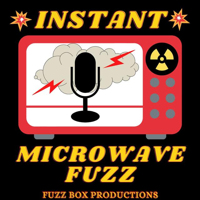 Instant Microwave Fuzz - podcast cover
