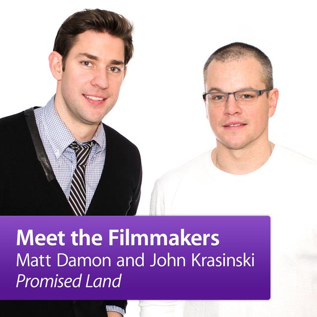 Matt Damon and John Krasinski, "Promised Land": Meet the Filmmakers - podcast cover