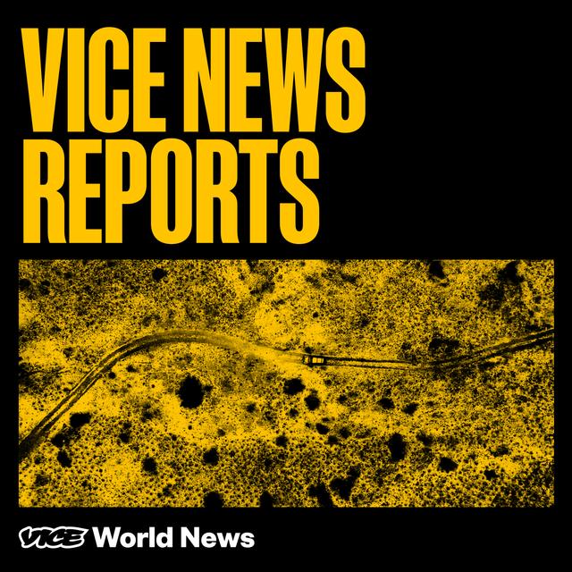 VICE News Reports - podcast cover