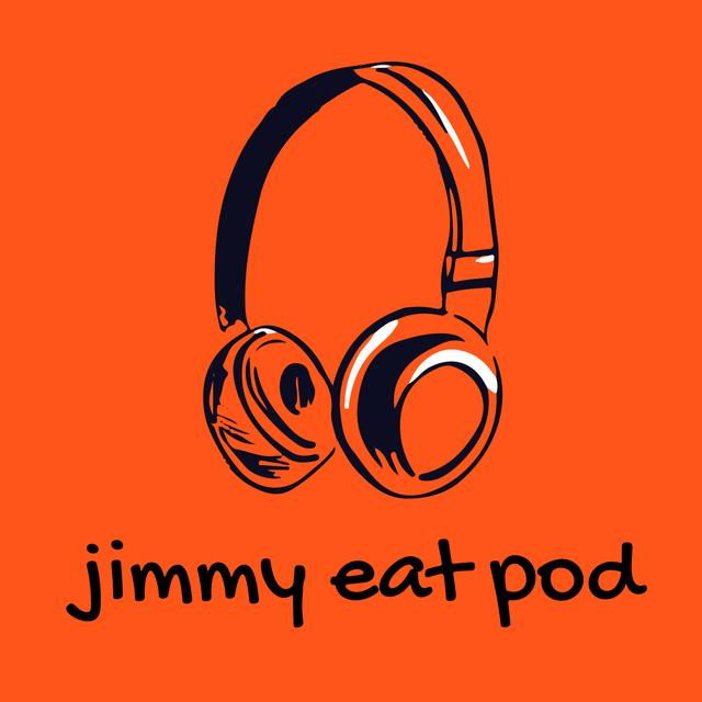 Jimmy Eat Pod - podcast cover