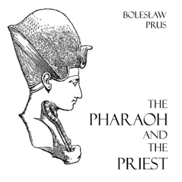 Pharaoh and the Priest, The by Bolesław Prus (1847 - 1912) - podcast cover