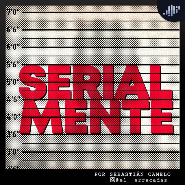 Serialmente: Historias de asesinos en serie. - podcast cover