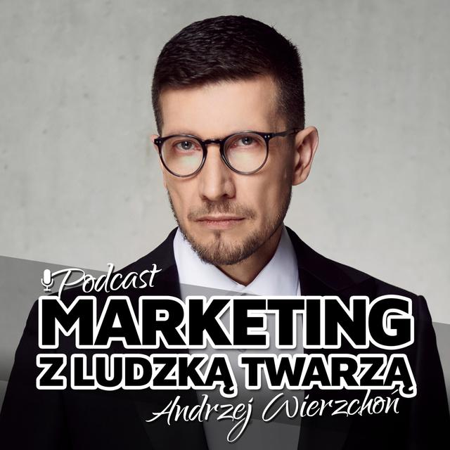 MARKETING Z LUDZKĄ TWARZĄ - podcast cover