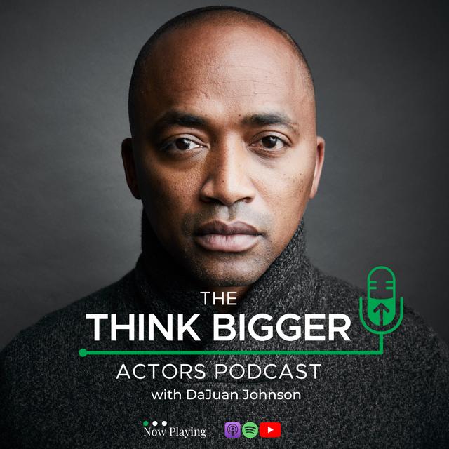 Think Bigger Actors Podcast - podcast cover