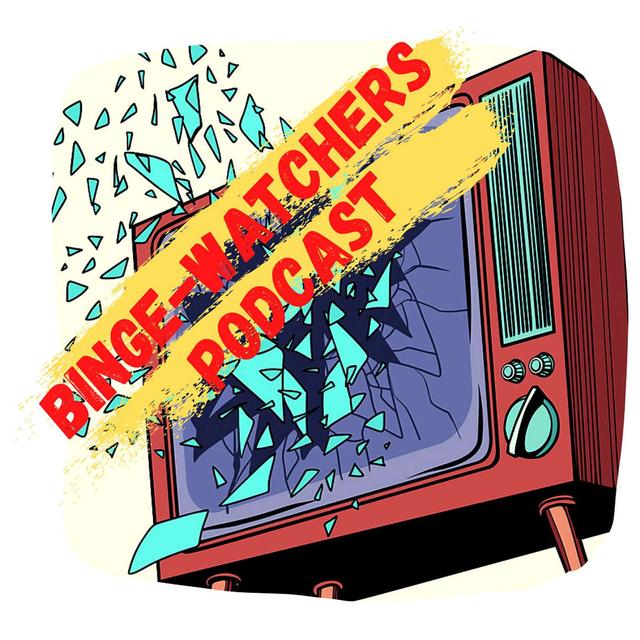 Binge-Watchers Podcast - podcast cover