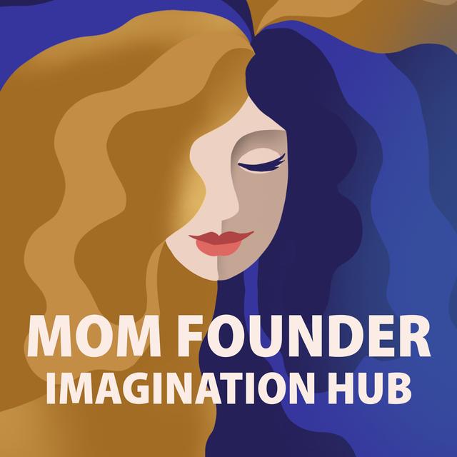 Mom Founder Imagination Hub - podcast cover