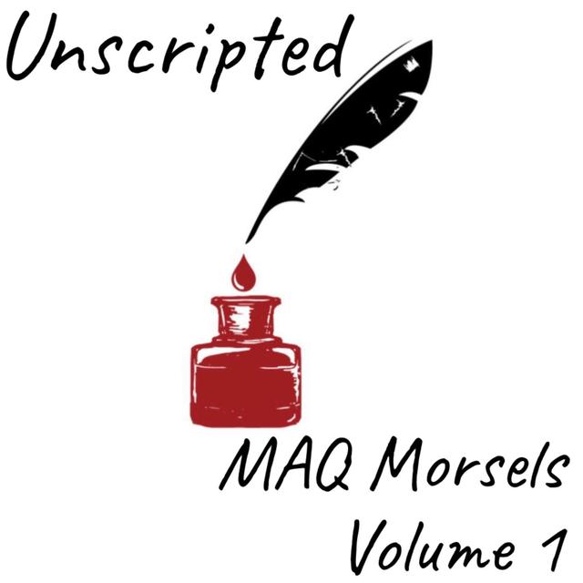 Unscripted: MAQ Morsels™, Volume 1 - podcast cover