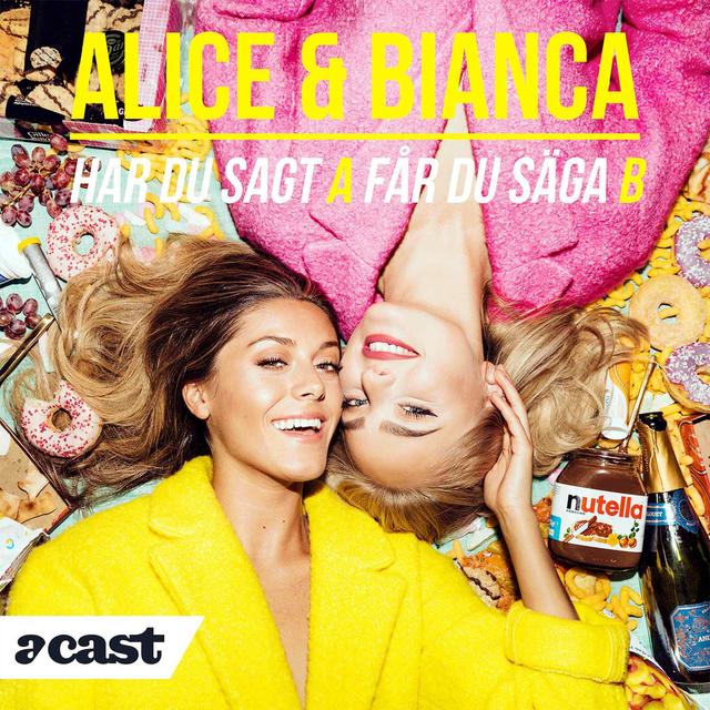 Alice & Bianca - Har du sagt A får du säga B - podcast cover