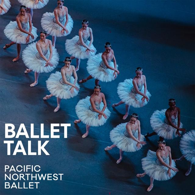 Ballet Talk with Pacific Northwest Ballet - podcast cover