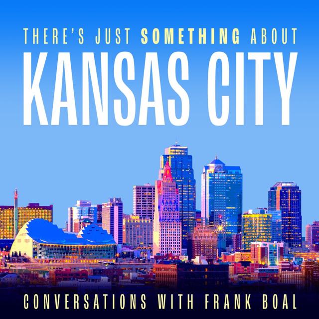 There's Just Something About Kansas City - podcast cover
