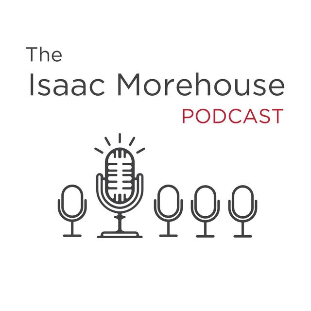 The Isaac Morehouse Podcast - podcast cover