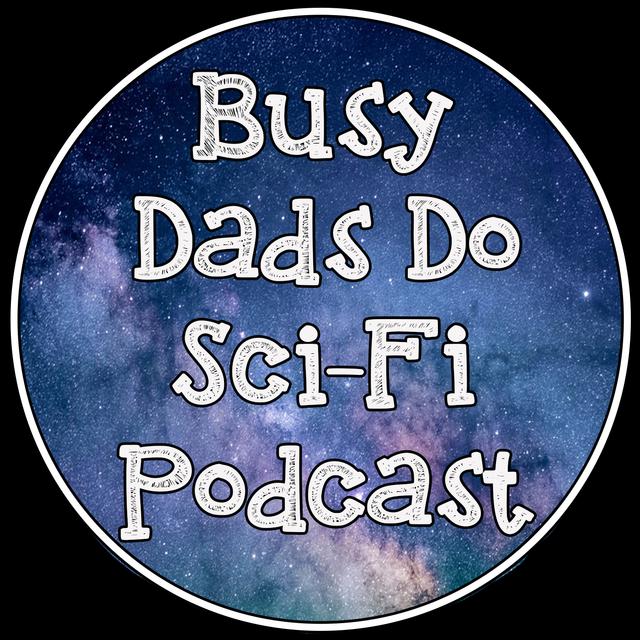 Busy Dads Do Sci-Fi - podcast cover