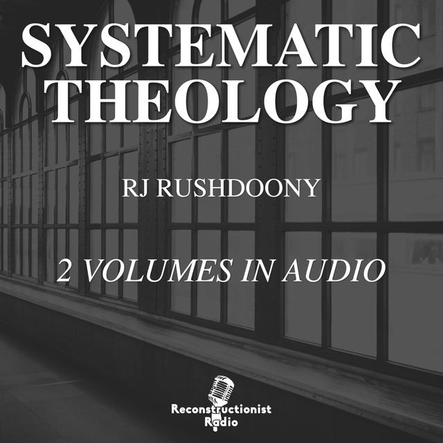 Systematic Theology - R.J. Rushdoony, Chalcedon Foundation Free Audiobook (Audiobook) - podcast cover