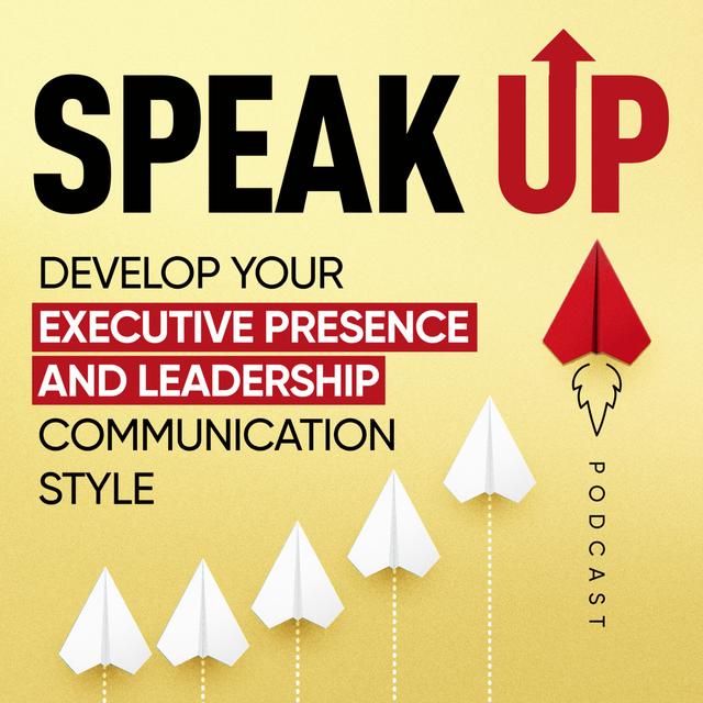 Speak Up: Develop Your Executive Presence & Leadership Communication Style - podcast cover