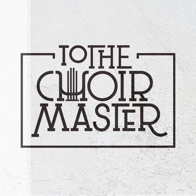 To the Choirmaster - podcast cover