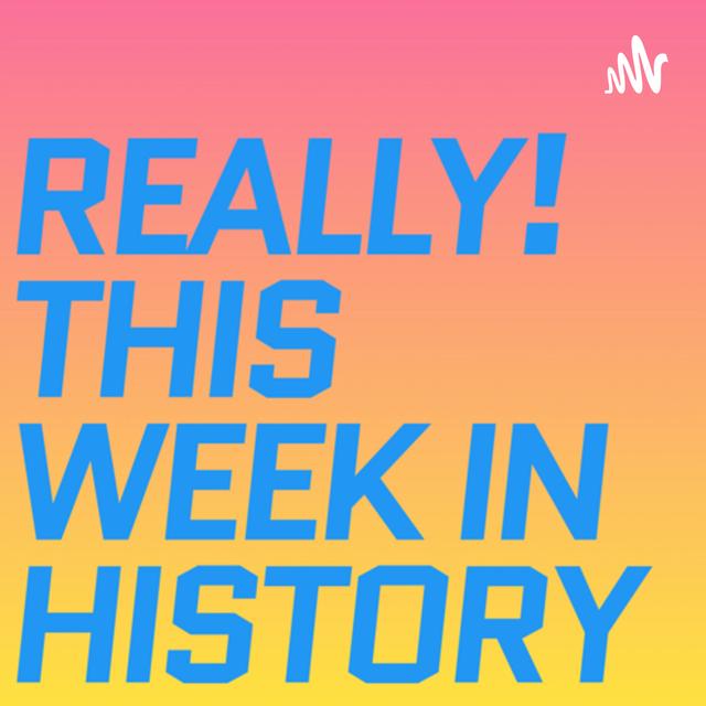 Really! This Week In History - podcast cover
